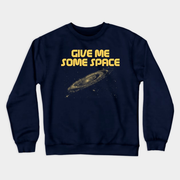 Give Me Some Space. Funny science astronomy Crewneck Sweatshirt by Science_is_Fun